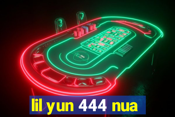 lil yun 444 nua